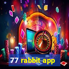 77 rabbit app